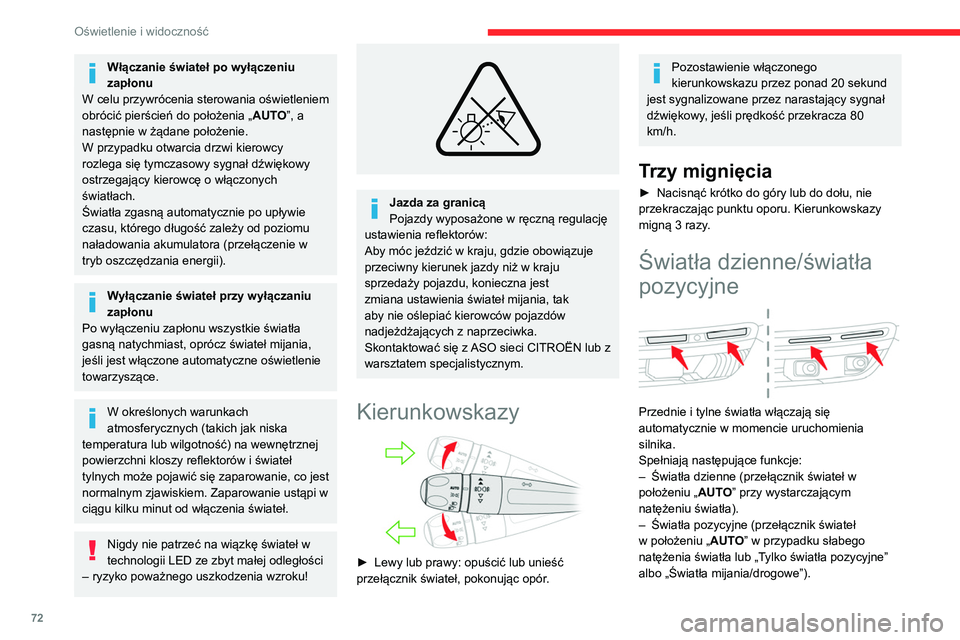 CITROEN C5 AIRCROSS 2022  Instrukcja obsługi (in Polish) 72
Oświetlenie i widoczność
W przypadku świateł dziennych 
natężenie światła diod LED jest 
mocniejsze.
Światła postojowe
Oznakowanie boczne zapewniają włączone 
światła pozycyjne po s