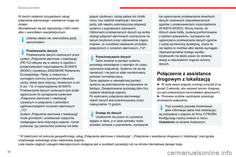 CITROEN C5 AIRCROSS 2022  Instrukcja obsługi (in Polish) 82
Bezpieczeństwo
W dwóch ostatnich przypadkach usługi 
połączenia alarmowego i assistance mogą nie 
działać.
Skontaktować się jak najszybciej z ASO marki 
albo z warsztatem specjalistycznym