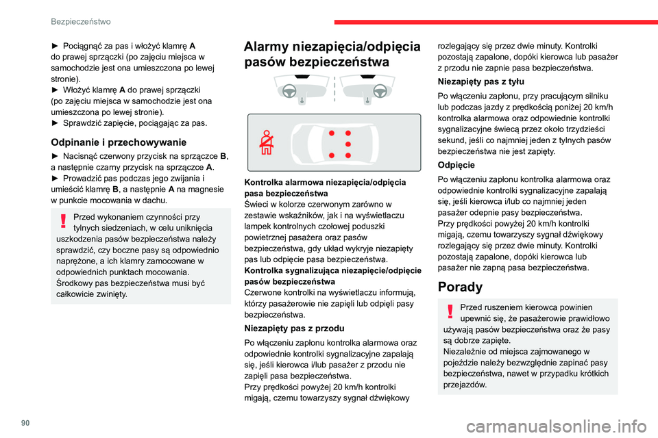 CITROEN C5 AIRCROSS 2022  Instrukcja obsługi (in Polish) 90
Bezpieczeństwo
► Pociągnąć za pas i włożyć klamrę A  
do prawej sprzączki (po zajęciu miejsca w 
samochodzie jest ona umieszczona po lewej 
stronie).
►
 
Włożyć klamrę 
 A do praw
