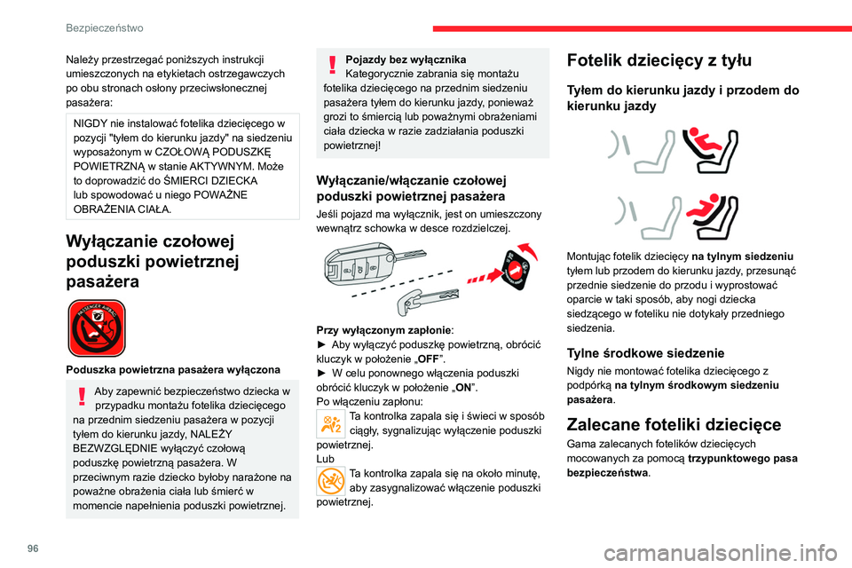 CITROEN C5 AIRCROSS 2022  Instrukcja obsługi (in Polish) 96
Bezpieczeństwo
Należy przestrzegać poniższych instrukcji 
umieszczonych na etykietach ostrzegawczych 
po obu stronach osłony przeciwsłonecznej 
pasażera:
NIGDY nie instalować fotelika dziec