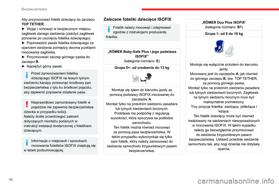 CITROEN C5 AIRCROSS 2022  Instrukcja obsługi (in Polish) 98
Bezpieczeństwo
Aby przymocować fotelik dziecięcy do zaczepu 
TOP TETHER:
► 
W
 yjąć i schować w bezpiecznym miejscu 
zagłówek danego siedzenia (założyć zagłówek 
ponownie po usunięc