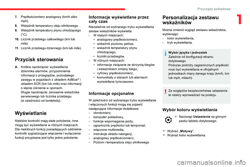 CITROEN C5 AIRCROSS 2020 Instrukcja obsługi (in Polish) 9
7.Prędkościomierz analogowy (km/h albo
m p h).
8. Wskaźnik temperatury oleju silnikowego.
9. Wskaźnik temperatury płynu chłodzącego
(°C).
10. Licznik przebiegu całkowitego (km lub
mile). CITROEN C5 AIRCROSS 2020 Instrukcja obsługi (in Polish) 9
7.Prędkościomierz analogowy (km/h albo
m p h).
8. Wskaźnik temperatury oleju silnikowego.
9. Wskaźnik temperatury płynu chłodzącego
(°C).
10. Licznik przebiegu całkowitego (km lub
mile).