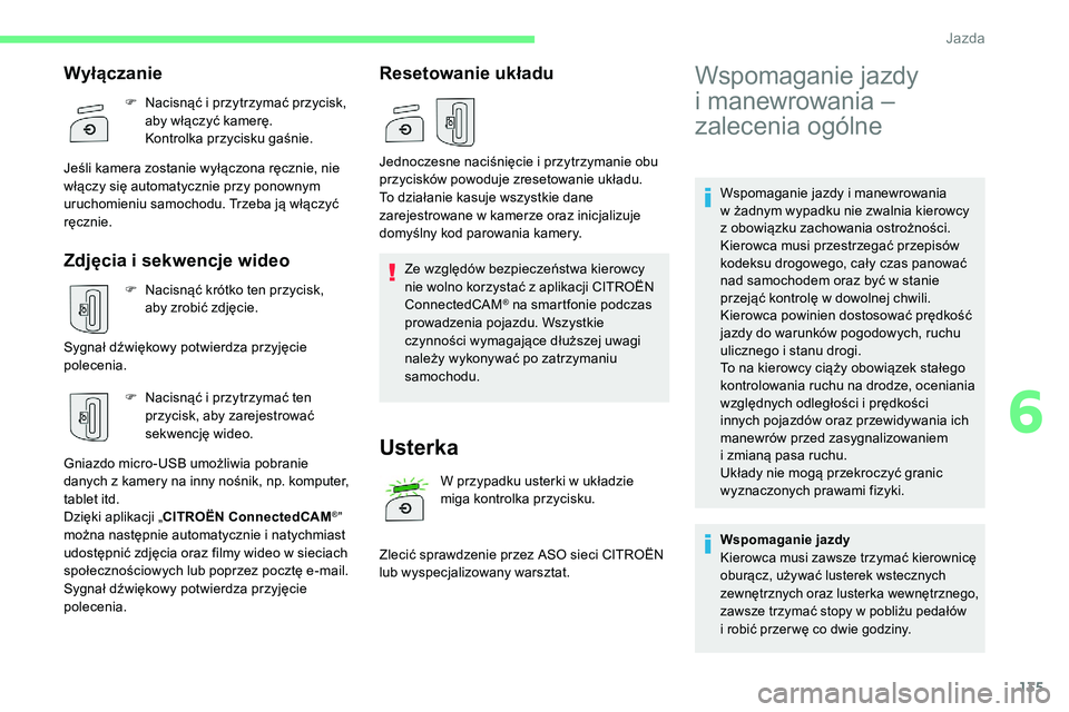 CITROEN C5 AIRCROSS 2020 Instrukcja obsługi (in Polish) 135
Wspomaganie jazdy i manewrowania
w żadnym wypadku nie zwalnia kierowcy
z
obowiązku zachowania ostrożności.
Kierowca musi przestrzegać przepisów
kodeksu drogowego, cały czas panować CITROEN C5 AIRCROSS 2020 Instrukcja obsługi (in Polish) 135
Wspomaganie jazdy i manewrowania
w żadnym wypadku nie zwalnia kierowcy
z
obowiązku zachowania ostrożności.
Kierowca musi przestrzegać przepisów
kodeksu drogowego, cały czas panować