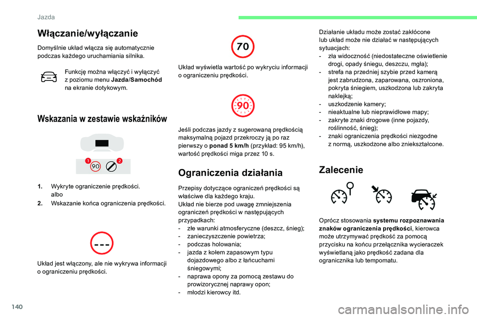 CITROEN C5 AIRCROSS 2020 Instrukcja obsługi (in Polish) 140
Włączanie/wyłączanie
Domyślnie układ włącza się automatycznie
podczas każdego uruchamiania silnika.Funkcję można włączyć i
wyłączyć
z
poziomu menu Jazda /Samochód
na ekr CITROEN C5 AIRCROSS 2020 Instrukcja obsługi (in Polish) 140
Włączanie/wyłączanie
Domyślnie układ włącza się automatycznie
podczas każdego uruchamiania silnika.Funkcję można włączyć i
wyłączyć
z
poziomu menu Jazda /Samochód
na ekr