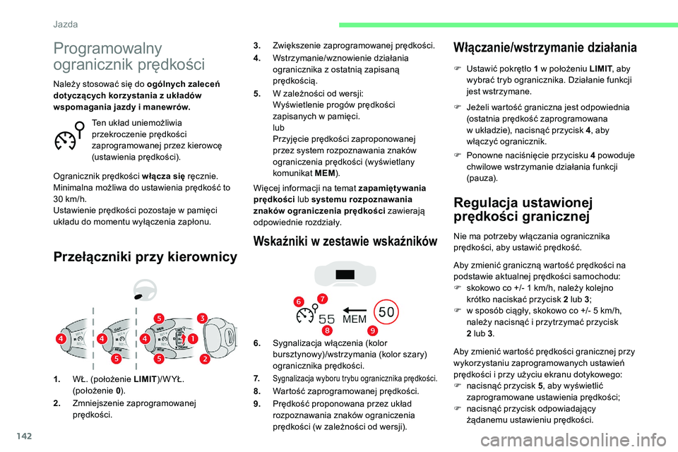 CITROEN C5 AIRCROSS 2020 Instrukcja obsługi (in Polish) 142
Programowalny
ogranicznik prędkości
Przełączniki przy kierownicy
Więcej informacji na temat zapamiętywania
prędkości lub systemu rozpoznawania
znaków ograniczenia prędkości zawieraj CITROEN C5 AIRCROSS 2020 Instrukcja obsługi (in Polish) 142
Programowalny
ogranicznik prędkości
Przełączniki przy kierownicy
Więcej informacji na temat zapamiętywania
prędkości lub systemu rozpoznawania
znaków ograniczenia prędkości zawieraj