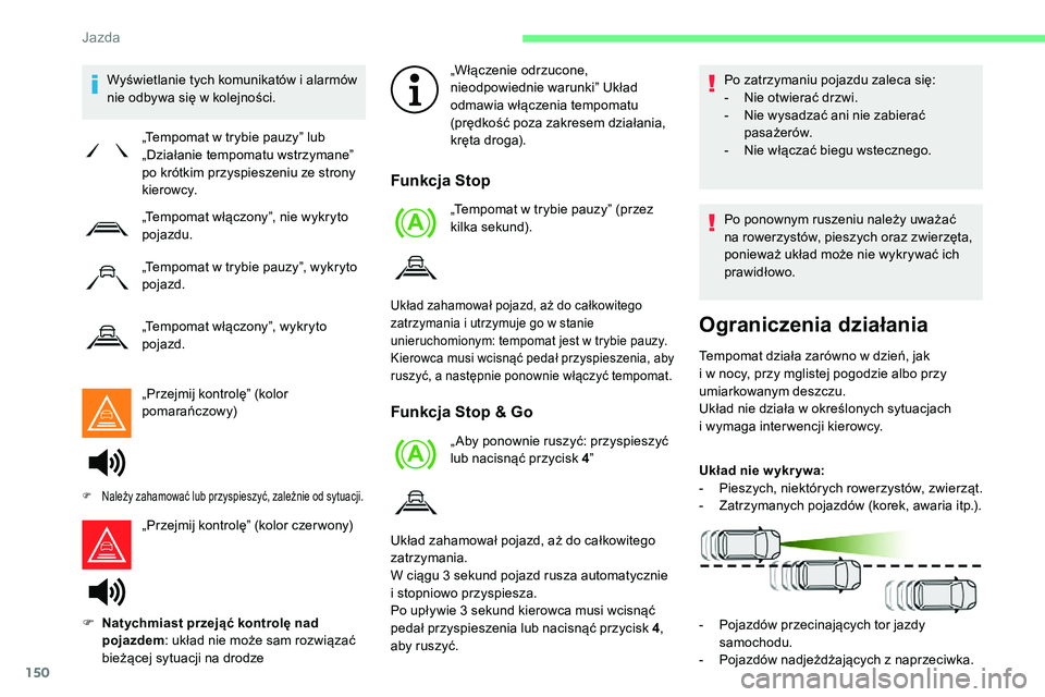 CITROEN C5 AIRCROSS 2020 Instrukcja obsługi (in Polish) 150
Wyświetlanie tych komunikatów i alarmów
n ie odbywa się w kolejności.
„Przejmij kontrolę” (kolor
pomarańczowy)
„Przejmij kontrolę” (kolor czer wony) „Włączenie odrzucone,
CITROEN C5 AIRCROSS 2020 Instrukcja obsługi (in Polish) 150
Wyświetlanie tych komunikatów i alarmów
n ie odbywa się w kolejności.
„Przejmij kontrolę” (kolor
pomarańczowy)
„Przejmij kontrolę” (kolor czer wony) „Włączenie odrzucone,
