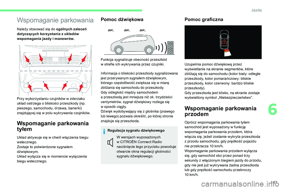 CITROEN C5 AIRCROSS 2020 Instrukcja obsługi (in Polish) 167
Wspomaganie parkowania
Należy stosować się do ogólnych zaleceń
dotyczących korzystania z układów
wspomagania jazdy i
manewrów.
Wspomaganie parkowania
tyłem
Układ aktywuje się w c CITROEN C5 AIRCROSS 2020 Instrukcja obsługi (in Polish) 167
Wspomaganie parkowania
Należy stosować się do ogólnych zaleceń
dotyczących korzystania z układów
wspomagania jazdy i
manewrów.
Wspomaganie parkowania
tyłem
Układ aktywuje się w c