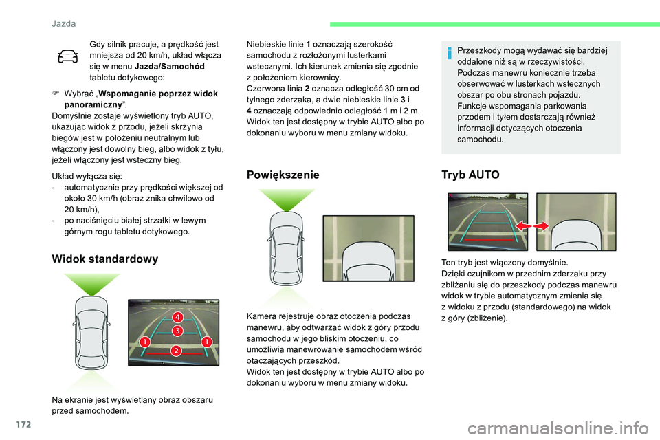CITROEN C5 AIRCROSS 2020 Instrukcja obsługi (in Polish) 172
F Wybrać „Wspomaganie poprzez widok
panoramiczny ”.
Domyślnie zostaje wyświetlony tryb AUTO,
ukazując widok z
przodu, jeżeli skrzynia
biegów jest w
położeniu neutralnym lub
wł CITROEN C5 AIRCROSS 2020 Instrukcja obsługi (in Polish) 172
F Wybrać „Wspomaganie poprzez widok
panoramiczny ”.
Domyślnie zostaje wyświetlony tryb AUTO,
ukazując widok z
przodu, jeżeli skrzynia
biegów jest w
położeniu neutralnym lub
wł
