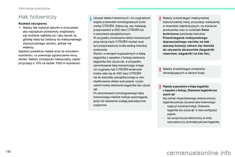 CITROEN C5 AIRCROSS 2020 Instrukcja obsługi (in Polish) 182
Należy przestrzegać maksymalnej
dopuszczalnej masy przyczepy wskazanej
w dowodzie rejestracyjnym, na etykiecie
producenta oraz w
rozdziale Dane
techniczne poniższej instrukcji.
Przestrz CITROEN C5 AIRCROSS 2020 Instrukcja obsługi (in Polish) 182
Należy przestrzegać maksymalnej
dopuszczalnej masy przyczepy wskazanej
w dowodzie rejestracyjnym, na etykiecie
producenta oraz w
rozdziale Dane
techniczne poniższej instrukcji.
Przestrz