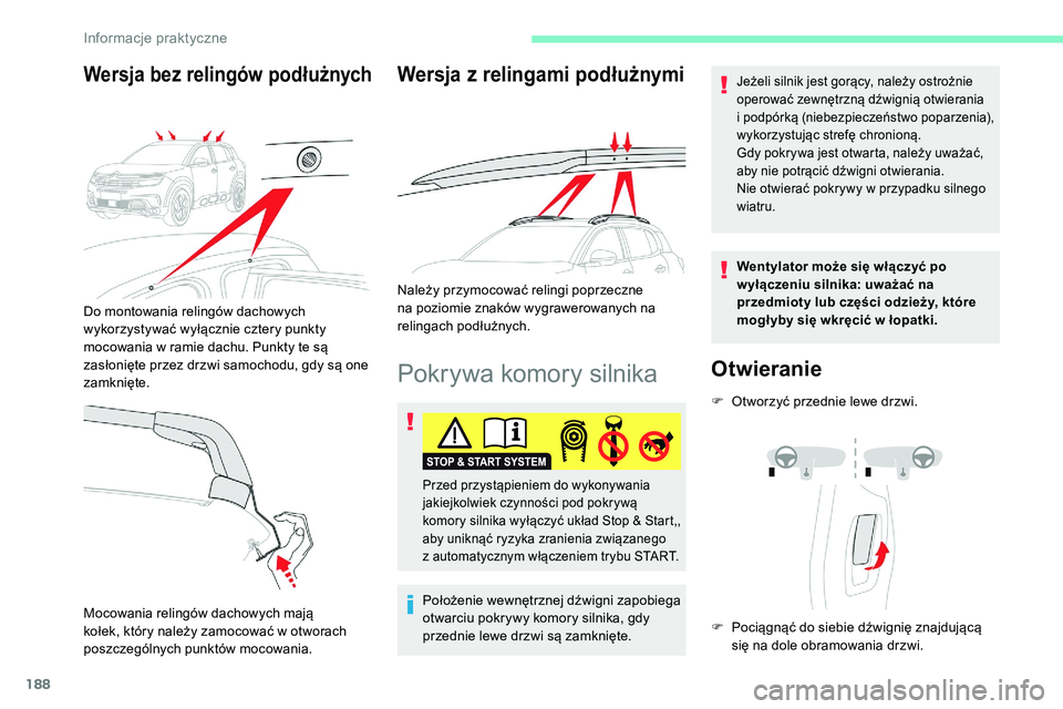 CITROEN C5 AIRCROSS 2020 Instrukcja obsługi (in Polish) 188
Pokrywa komory silnika
Położenie wewnętrznej dźwigni zapobiega
otwarciu pokrywy komory silnika, gdy
przednie lewe drzwi są zamknięte.
Jeżeli silnik jest gorący, należy ostrożnie
opero CITROEN C5 AIRCROSS 2020 Instrukcja obsługi (in Polish) 188
Pokrywa komory silnika
Położenie wewnętrznej dźwigni zapobiega
otwarciu pokrywy komory silnika, gdy
przednie lewe drzwi są zamknięte.
Jeżeli silnik jest gorący, należy ostrożnie
opero