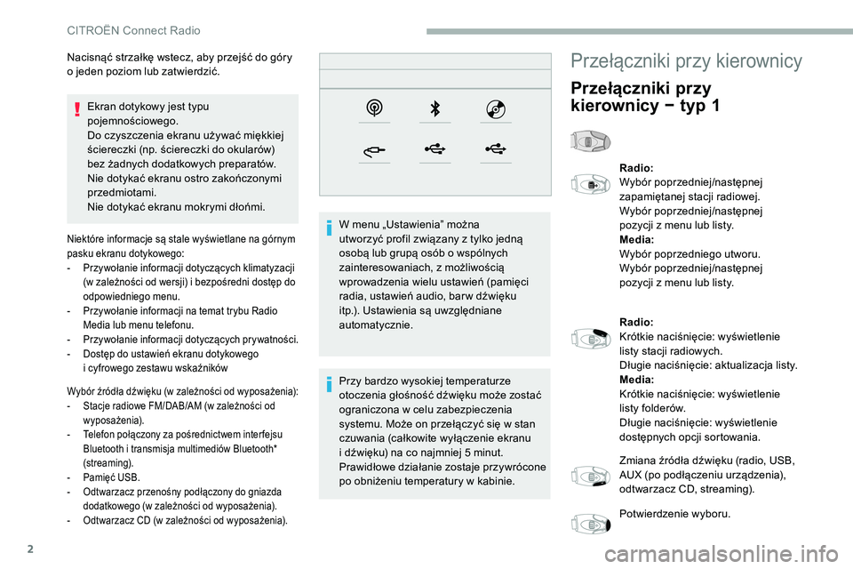 CITROEN C5 AIRCROSS 2020 Instrukcja obsługi (in Polish) 2
Ekran dotykowy jest typu
pojemnościowego.
Do czyszczenia ekranu używać miękkiej
ściereczki (np. ściereczki do okularów)
bez żadnych dodatkowych preparatów.
Nie dotykać ekranu ostro zako CITROEN C5 AIRCROSS 2020 Instrukcja obsługi (in Polish) 2
Ekran dotykowy jest typu
pojemnościowego.
Do czyszczenia ekranu używać miękkiej
ściereczki (np. ściereczki do okularów)
bez żadnych dodatkowych preparatów.
Nie dotykać ekranu ostro zako
