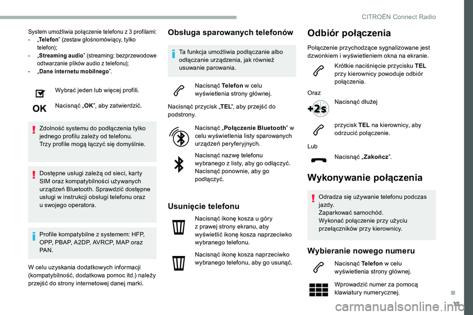 CITROEN C5 AIRCROSS 2020 Instrukcja obsługi (in Polish) 13
System umożliwia połączenie telefonu z 3 profilami:
- „T
elefon ” (zestaw głośnomówiący, tylko
telefon);
-
„ S
treaming audio ” (streaming: bezprzewodowe
odtwarzanie plików au CITROEN C5 AIRCROSS 2020 Instrukcja obsługi (in Polish) 13
System umożliwia połączenie telefonu z 3 profilami:
- „T
elefon ” (zestaw głośnomówiący, tylko
telefon);
-
„ S
treaming audio ” (streaming: bezprzewodowe
odtwarzanie plików au