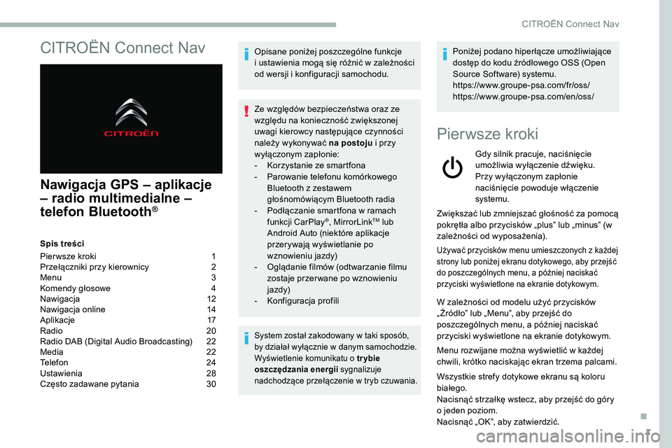 CITROEN C5 AIRCROSS 2020 Instrukcja obsługi (in Polish) 1
CITROËN Connect Nav
Nawigacja GPS – aplikacje
– radio multimedialne –
telefon Bluetooth
®
Spis treści
Pier wsze kroki
1
P
rzełączniki przy kierownicy
2
M
enu
3
K
omendy głos CITROEN C5 AIRCROSS 2020 Instrukcja obsługi (in Polish) 1
CITROËN Connect Nav
Nawigacja GPS – aplikacje
– radio multimedialne –
telefon Bluetooth
®
Spis treści
Pier wsze kroki
1
P
rzełączniki przy kierownicy
2
M
enu
3
K
omendy głos