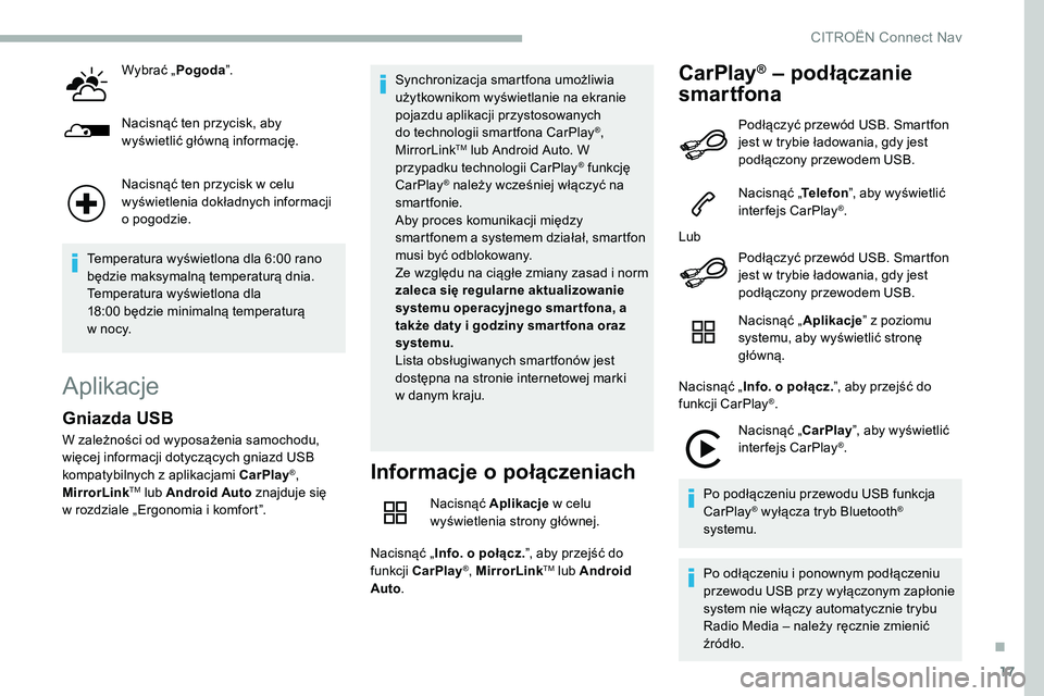 CITROEN C5 AIRCROSS 2020 Instrukcja obsługi (in Polish) 17
Wybrać „Pogoda”.
Nacisnąć ten przycisk, aby
wyświetlić główną informację.
Nacisnąć ten przycisk w
celu
wyświetlenia dokładnych informacji
o
pogodzie.
Temperatura wyświetlon CITROEN C5 AIRCROSS 2020 Instrukcja obsługi (in Polish) 17
Wybrać „Pogoda”.
Nacisnąć ten przycisk, aby
wyświetlić główną informację.
Nacisnąć ten przycisk w
celu
wyświetlenia dokładnych informacji
o
pogodzie.
Temperatura wyświetlon