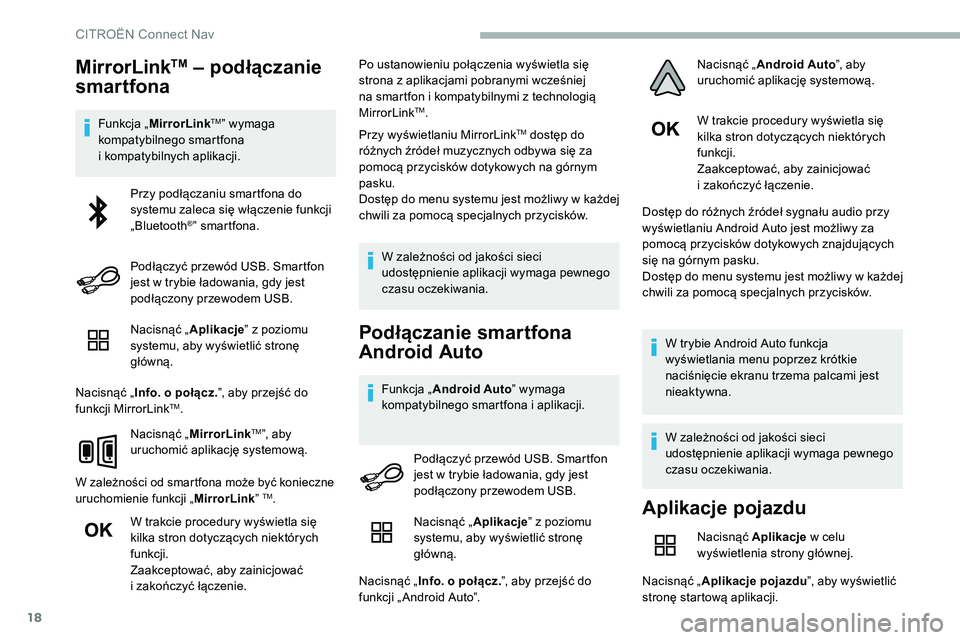 CITROEN C5 AIRCROSS 2020 Instrukcja obsługi (in Polish) 18
MirrorLinkTM – podłączanie
smartfona
Funkcja „ MirrorLinkTM” wymaga
kompatybilnego smartfona
i
kompatybilnych aplikacji.
Nacisnąć „ Aplikacje” z poziomu
systemu, aby wyświetli CITROEN C5 AIRCROSS 2020 Instrukcja obsługi (in Polish) 18
MirrorLinkTM – podłączanie
smartfona
Funkcja „ MirrorLinkTM” wymaga
kompatybilnego smartfona
i
kompatybilnych aplikacji.
Nacisnąć „ Aplikacje” z poziomu
systemu, aby wyświetli