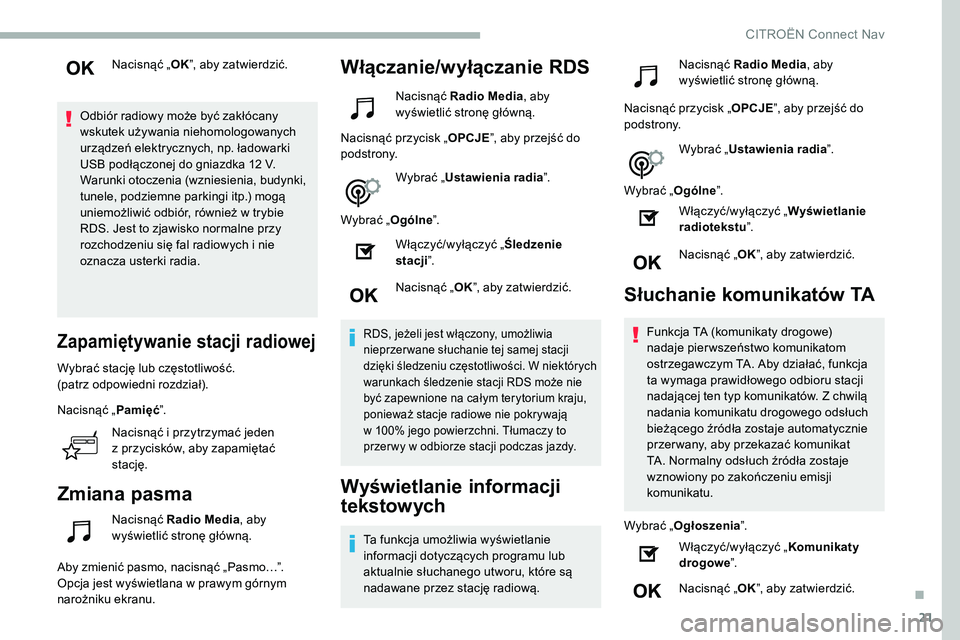 CITROEN C5 AIRCROSS 2020 Instrukcja obsługi (in Polish) 21
Nacisnąć „OK”, aby zatwierdzić.
Odbiór radiowy może być zakłócany
wskutek używania niehomologowanych
urządzeń elektrycznych, np. ładowarki
USB podłączonej do gniazdka 12
V.
W CITROEN C5 AIRCROSS 2020 Instrukcja obsługi (in Polish) 21
Nacisnąć „OK”, aby zatwierdzić.
Odbiór radiowy może być zakłócany
wskutek używania niehomologowanych
urządzeń elektrycznych, np. ładowarki
USB podłączonej do gniazdka 12
V.
W