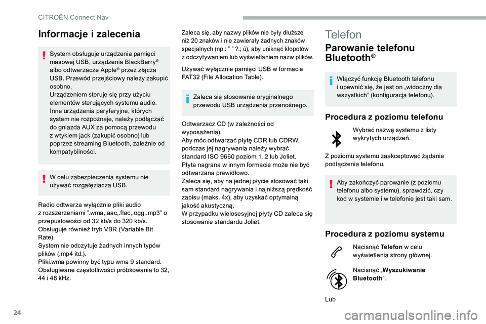 CITROEN C5 AIRCROSS 2020 Instrukcja obsługi (in Polish) 24
Informacje i zalecenia
System obsługuje urządzenia pamięci
masowej USB, urządzenia BlackBerry®
albo odtwarzacze Apple® przez złącza
USB. Przewód przejściowy należy zakupić
osobno.
U CITROEN C5 AIRCROSS 2020 Instrukcja obsługi (in Polish) 24
Informacje i zalecenia
System obsługuje urządzenia pamięci
masowej USB, urządzenia BlackBerry®
albo odtwarzacze Apple® przez złącza
USB. Przewód przejściowy należy zakupić
osobno.
U
