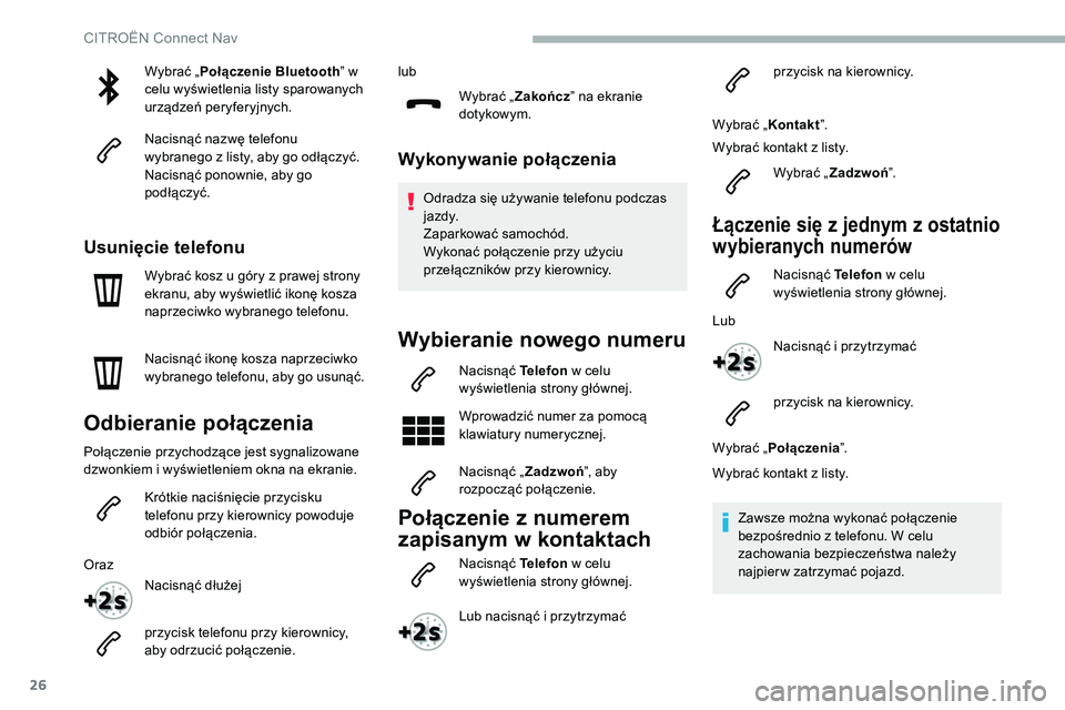 CITROEN C5 AIRCROSS 2020 Instrukcja obsługi (in Polish) 26
Wybrać „Połączenie Bluetooth ” w
celu wyświetlenia listy sparowanych
urządzeń peryferyjnych.
Nacisnąć nazwę telefonu
wybranego z
listy, aby go odłączyć.
Nacisnąć ponownie, ab CITROEN C5 AIRCROSS 2020 Instrukcja obsługi (in Polish) 26
Wybrać „Połączenie Bluetooth ” w
celu wyświetlenia listy sparowanych
urządzeń peryferyjnych.
Nacisnąć nazwę telefonu
wybranego z
listy, aby go odłączyć.
Nacisnąć ponownie, ab