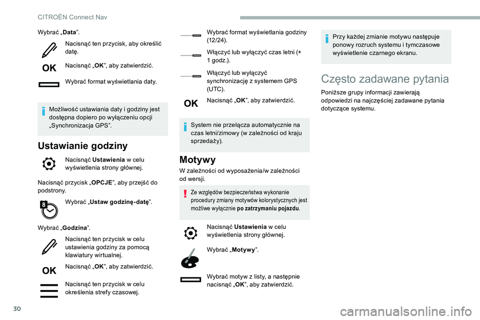 CITROEN C5 AIRCROSS 2020 Instrukcja obsługi (in Polish) 30
Wybrać „Data”.
Nacisnąć ten przycisk, aby określić
datę.
Nacisnąć „ OK”, aby zatwierdzić.
Wybrać format wyświetlania daty.
Możliwość ustawiania daty i
godziny jest
dostęp CITROEN C5 AIRCROSS 2020 Instrukcja obsługi (in Polish) 30
Wybrać „Data”.
Nacisnąć ten przycisk, aby określić
datę.
Nacisnąć „ OK”, aby zatwierdzić.
Wybrać format wyświetlania daty.
Możliwość ustawiania daty i
godziny jest
dostęp