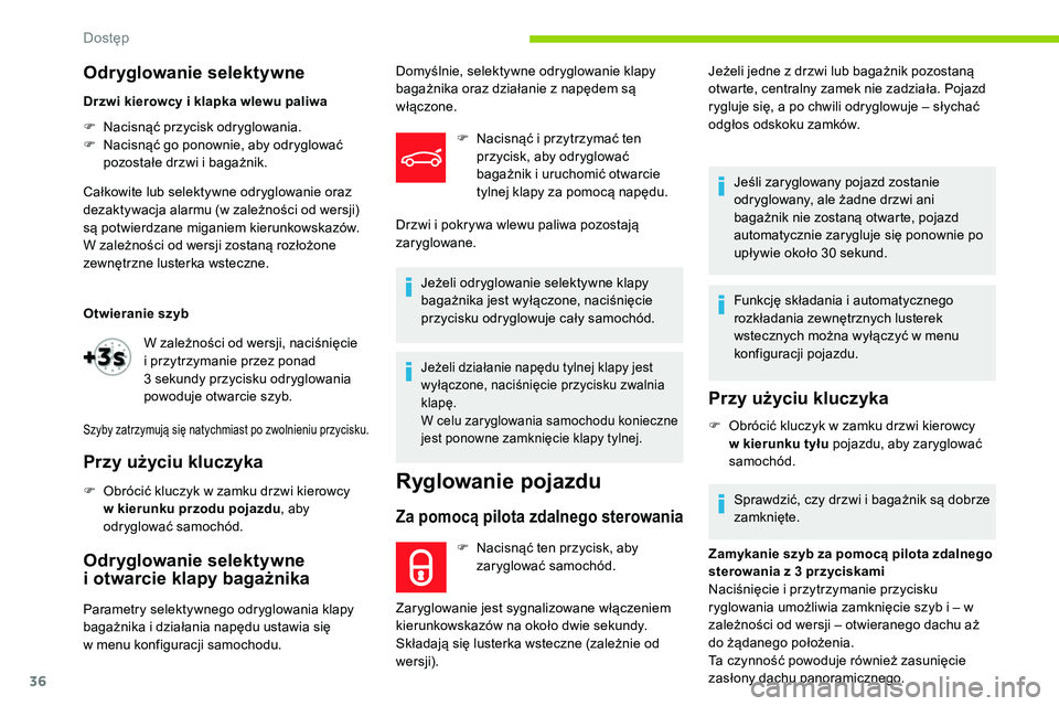 CITROEN C5 AIRCROSS 2020  Instrukcja obsługi (in Polish) 36
Odryglowanie selektywne
Drzwi kierowcy i klapka wlewu paliwa
F  
N
 acisnąć przycisk odryglowania.
F
 
N
 acisnąć go ponownie, aby odryglować 
pozostałe drzwi i
  bagażnik.
Całkowite lub se