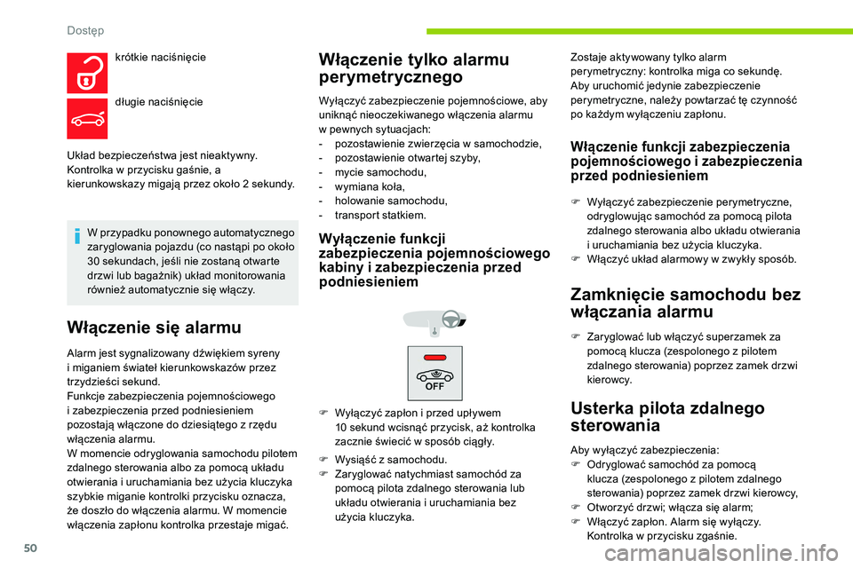 CITROEN C5 AIRCROSS 2020 Instrukcja obsługi (in Polish) 50
Układ bezpieczeństwa jest nieaktywny.
Kontrolka w przycisku gaśnie, a
kierunkowskazy migają przez około 2
sekundy.
W przypadku ponownego automatycznego
zaryglowania pojazdu (co nastąpi CITROEN C5 AIRCROSS 2020 Instrukcja obsługi (in Polish) 50
Układ bezpieczeństwa jest nieaktywny.
Kontrolka w przycisku gaśnie, a
kierunkowskazy migają przez około 2
sekundy.
W przypadku ponownego automatycznego
zaryglowania pojazdu (co nastąpi