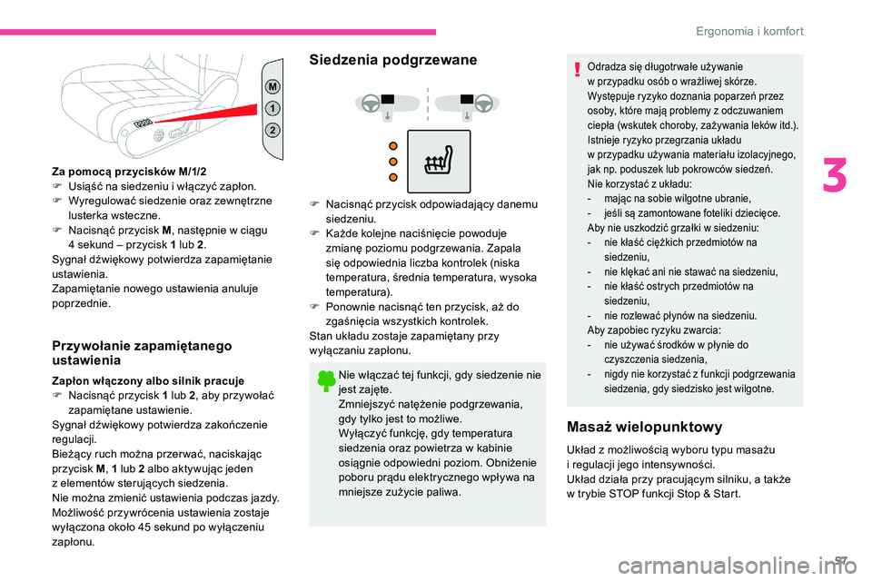 CITROEN C5 AIRCROSS 2020 Instrukcja obsługi (in Polish) 57
Za pomocą przycisków M/1/2
F U siąść na siedzeniu i włączyć zapłon.
F
W
yregulować siedzenie oraz zewnętrzne
lusterka wsteczne.
F
N
acisnąć przycisk M , następnie w
ciągu CITROEN C5 AIRCROSS 2020 Instrukcja obsługi (in Polish) 57
Za pomocą przycisków M/1/2
F U siąść na siedzeniu i włączyć zapłon.
F
W
yregulować siedzenie oraz zewnętrzne
lusterka wsteczne.
F
N
acisnąć przycisk M , następnie w
ciągu