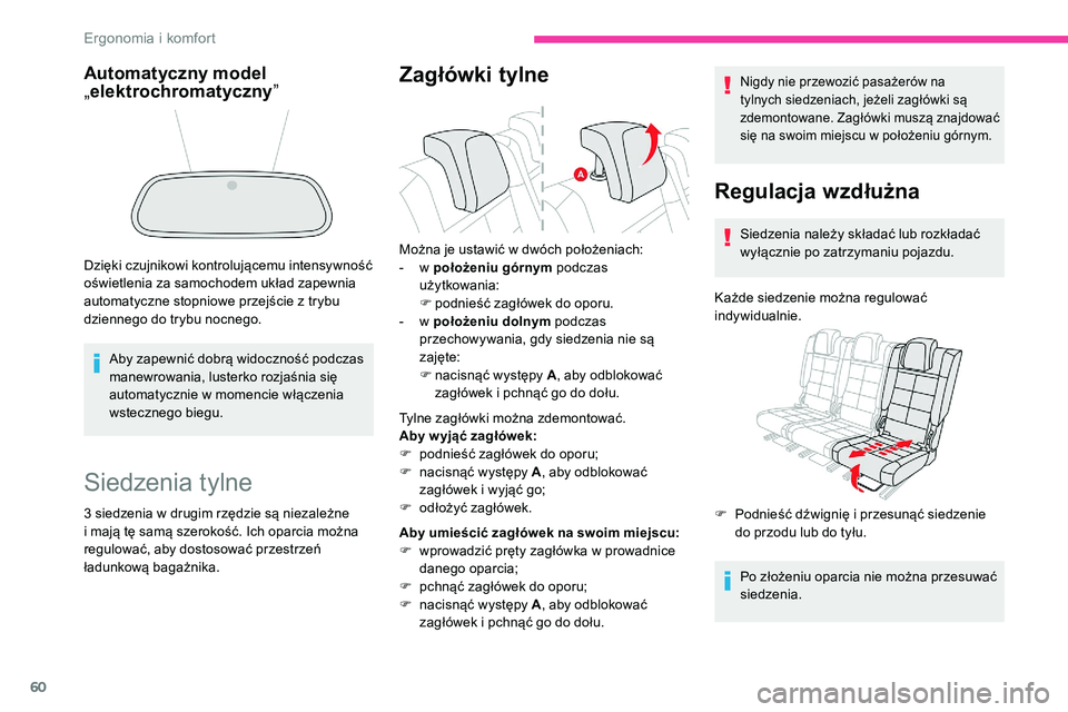 CITROEN C5 AIRCROSS 2020 Instrukcja obsługi (in Polish) 60
Siedzenia tylne
3 siedzenia w drugim rzędzie są niezależne
i mają tę samą szerokość. Ich oparcia można
regulować, aby dostosować przestrzeń
ładunkową bagażnika.
Zagłówki tylne CITROEN C5 AIRCROSS 2020 Instrukcja obsługi (in Polish) 60
Siedzenia tylne
3 siedzenia w drugim rzędzie są niezależne
i mają tę samą szerokość. Ich oparcia można
regulować, aby dostosować przestrzeń
ładunkową bagażnika.
Zagłówki tylne