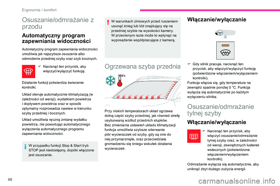 CITROEN C5 AIRCROSS 2020 Instrukcja obsługi (in Polish) 68
Osuszanie/odmrażanie z
przodu
Automatyczny program
zapewniania widoczności
Automatyczny program zapewniania widoczności
umożliwia jak najszybsze osuszenie albo
odmrożenie przedniej szyby o CITROEN C5 AIRCROSS 2020 Instrukcja obsługi (in Polish) 68
Osuszanie/odmrażanie z
przodu
Automatyczny program
zapewniania widoczności
Automatyczny program zapewniania widoczności
umożliwia jak najszybsze osuszenie albo
odmrożenie przedniej szyby o