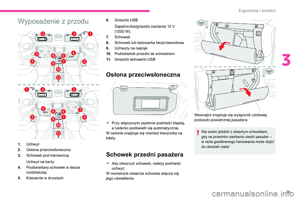 CITROEN C5 AIRCROSS 2020 Instrukcja obsługi (in Polish) 71
Wyposażenie z przodu6.Gniazdo USB
Zapalniczka/gniazdo zasilania 12
V
(1200
W).
7. Schowek
8. Schowek lub ładowarka bezprzewodowa
9. Uchwyty na napoje
10. Podłokietnik przedni ze schowkiem
1 CITROEN C5 AIRCROSS 2020 Instrukcja obsługi (in Polish) 71
Wyposażenie z przodu6.Gniazdo USB
Zapalniczka/gniazdo zasilania 12
V
(1200
W).
7. Schowek
8. Schowek lub ładowarka bezprzewodowa
9. Uchwyty na napoje
10. Podłokietnik przedni ze schowkiem
1