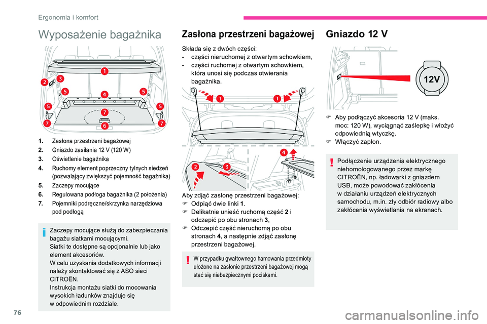 CITROEN C5 AIRCROSS 2020 Instrukcja obsługi (in Polish) 76
Wyposażenie bagażnika
1.Zasłona przestrzeni bagażowej
2.Gniazdo zasilania 12 V (120 W)
3.Oświetlenie bagażnika
4.Ruchomy element poprzeczny tylnych siedzeń
(pozwalający zwiększyć pojemno CITROEN C5 AIRCROSS 2020 Instrukcja obsługi (in Polish) 76
Wyposażenie bagażnika
1.Zasłona przestrzeni bagażowej
2.Gniazdo zasilania 12 V (120 W)
3.Oświetlenie bagażnika
4.Ruchomy element poprzeczny tylnych siedzeń
(pozwalający zwiększyć pojemno