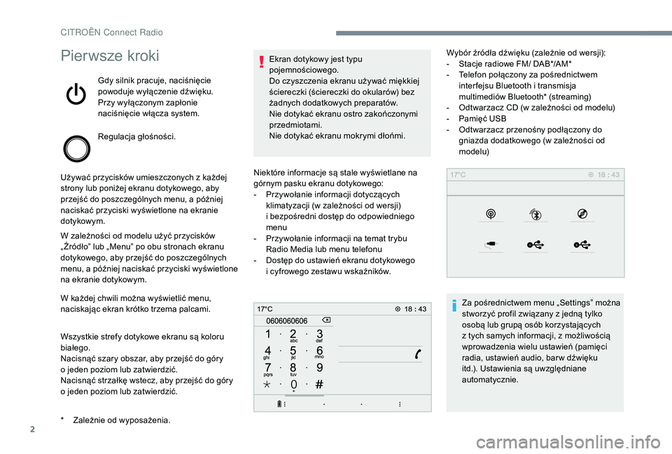 CITROEN C-ELYSÉE 2018 Instrukcja obsługi (in Polish) 2
Pierwsze kroki
Gdy silnik pracuje, naciśnięcie
powoduje wyłączenie dźwięku.
Przy wyłączonym zapłonie
naciśnięcie włącza system.
Regulacja głośności.
Używać przycisków umieszczon CITROEN C-ELYSÉE 2018 Instrukcja obsługi (in Polish) 2
Pierwsze kroki
Gdy silnik pracuje, naciśnięcie
powoduje wyłączenie dźwięku.
Przy wyłączonym zapłonie
naciśnięcie włącza system.
Regulacja głośności.
Używać przycisków umieszczon