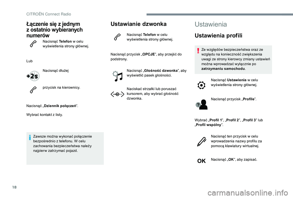 CITROEN C-ELYSÉE 2018 Instrukcja obsługi (in Polish) 18
Łączenie się z jednym
z
os
tatnio wybieranych
numerów
Nacisnąć Telefon w celu
wyświetlenia strony głównej.
Lub Nacisnąć dłużej
przycisk na kierownicy.
Nacisnąć „ Dziennik CITROEN C-ELYSÉE 2018 Instrukcja obsługi (in Polish) 18
Łączenie się z jednym
z
os
tatnio wybieranych
numerów
Nacisnąć Telefon w celu
wyświetlenia strony głównej.
Lub Nacisnąć dłużej
przycisk na kierownicy.
Nacisnąć „ Dziennik