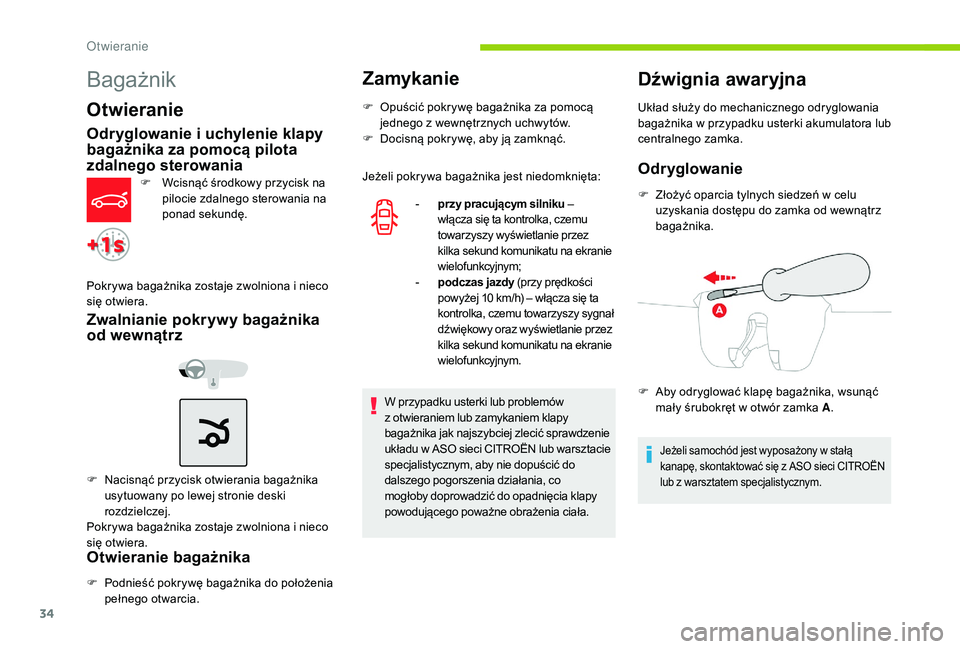 CITROEN C-ELYSÉE 2018 Instrukcja obsługi (in Polish) 34
Bagażnik
Otwieranie
Odryglowanie i uchylenie klapy
b agażnika za pomocą pilota
zdalnego sterowania
F Wcisnąć środkowy przycisk na
pilocie zdalnego sterowania na
ponad sekundę.
Pokrywa ba CITROEN C-ELYSÉE 2018 Instrukcja obsługi (in Polish) 34
Bagażnik
Otwieranie
Odryglowanie i uchylenie klapy
b agażnika za pomocą pilota
zdalnego sterowania
F Wcisnąć środkowy przycisk na
pilocie zdalnego sterowania na
ponad sekundę.
Pokrywa ba
