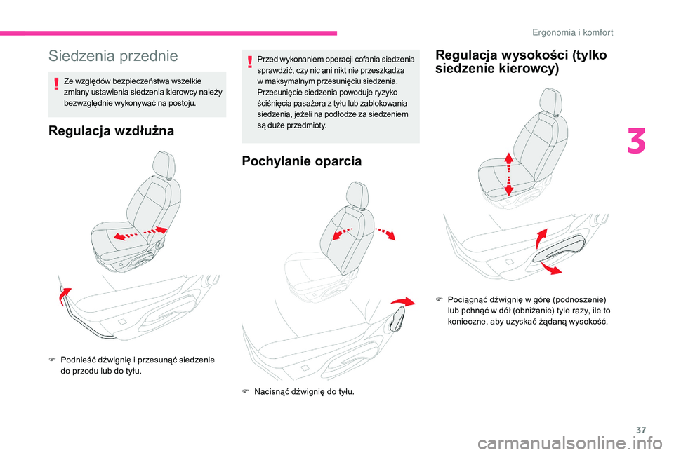 CITROEN C-ELYSÉE 2018 Instrukcja obsługi (in Polish) 37
Siedzenia przednie
Ze względów bezpieczeństwa wszelkie
zmiany ustawienia siedzenia kierowcy należy
bezwzględnie wykonywać na postoju.
Regulacja wzdłużna
Przed wykonaniem operacji cofania CITROEN C-ELYSÉE 2018 Instrukcja obsługi (in Polish) 37
Siedzenia przednie
Ze względów bezpieczeństwa wszelkie
zmiany ustawienia siedzenia kierowcy należy
bezwzględnie wykonywać na postoju.
Regulacja wzdłużna
Przed wykonaniem operacji cofania