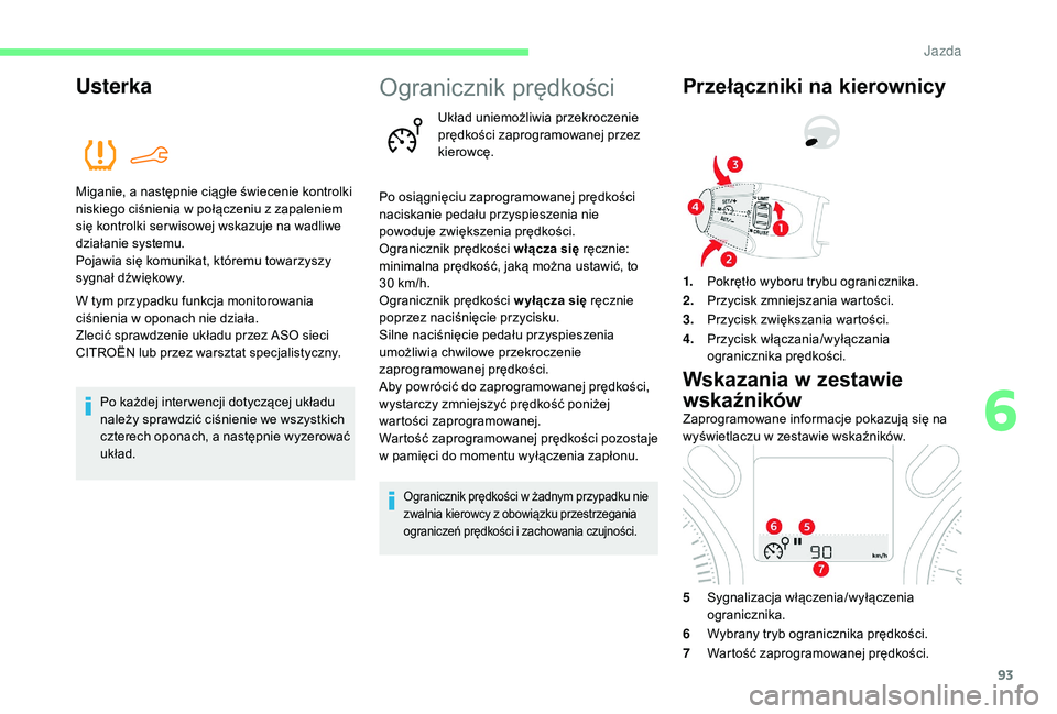 CITROEN C-ELYSÉE 2018 Instrukcja obsługi (in Polish) 93
Usterka
Miganie, a następnie ciągłe świecenie kontrolki
n iskiego ciśnienia w połączeniu z zapaleniem
się kontrolki ser wisowej wskazuje na wadliwe
działanie systemu.
Pojawia się k CITROEN C-ELYSÉE 2018 Instrukcja obsługi (in Polish) 93
Usterka
Miganie, a następnie ciągłe świecenie kontrolki
n iskiego ciśnienia w połączeniu z zapaleniem
się kontrolki ser wisowej wskazuje na wadliwe
działanie systemu.
Pojawia się k