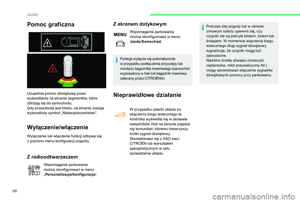 CITROEN C-ELYSÉE 2018 Instrukcja obsługi (in Polish) 98
Uzupełnia pomoc dźwiękową przez
wyświetlanie na ekranie segmentów, które
zbliżają się do samochodu.
Gdy przeszkoda jest blisko, na ekranie zostaje
wyświetlony symbol „Niebezpieczeń CITROEN C-ELYSÉE 2018 Instrukcja obsługi (in Polish) 98
Uzupełnia pomoc dźwiękową przez
wyświetlanie na ekranie segmentów, które
zbliżają się do samochodu.
Gdy przeszkoda jest blisko, na ekranie zostaje
wyświetlony symbol „Niebezpieczeń