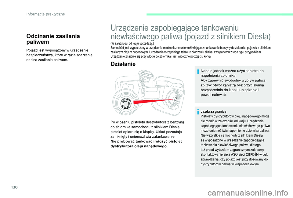 CITROEN C-ELYSÉE 2017 Instrukcja obsługi (in Polish) 130
Odcinanie zasilania
paliwem
Pojazd jest wyposażony w urządzenie
bezpieczeństwa, które w razie zderzenia
odcina zasilanie paliwem.
Urządzenie zapobiegające tankowaniu
niewłaściwego pali CITROEN C-ELYSÉE 2017 Instrukcja obsługi (in Polish) 130
Odcinanie zasilania
paliwem
Pojazd jest wyposażony w urządzenie
bezpieczeństwa, które w razie zderzenia
odcina zasilanie paliwem.
Urządzenie zapobiegające tankowaniu
niewłaściwego pali