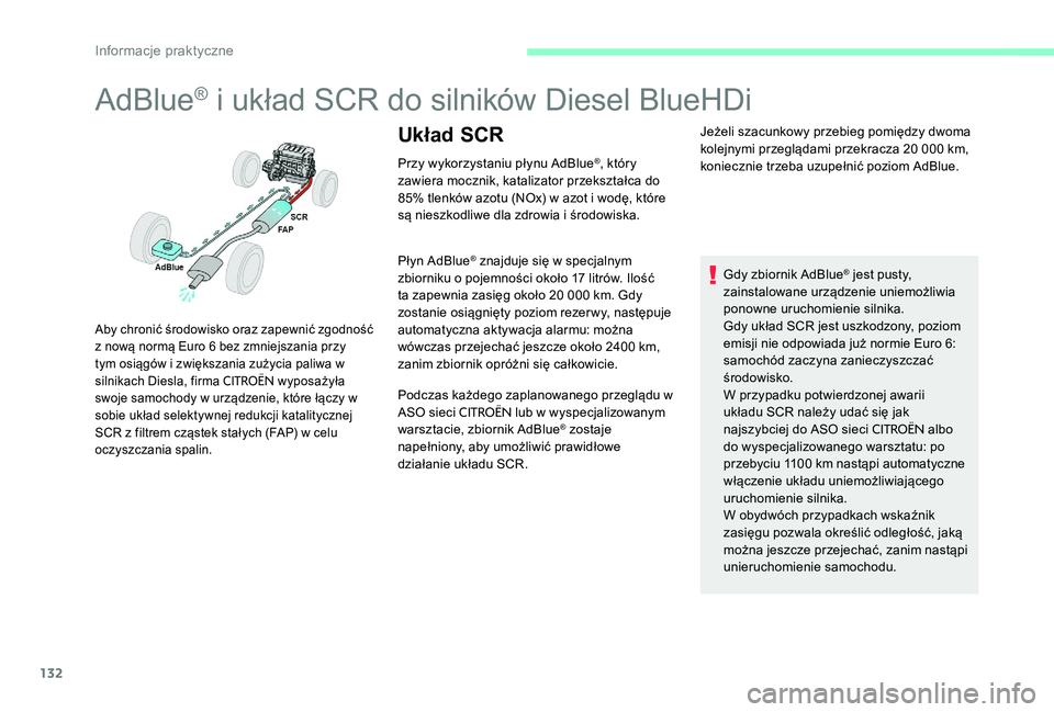 CITROEN C-ELYSÉE 2017 Instrukcja obsługi (in Polish) 132
AdBlue® i układ SCR do silników Diesel BlueHDi
Przy wykorzystaniu płynu AdBlue®, który
zawiera mocznik, katalizator przekształca do
85% tlenków azotu (NOx) w azot i wodę, które
są ni CITROEN C-ELYSÉE 2017 Instrukcja obsługi (in Polish) 132
AdBlue® i układ SCR do silników Diesel BlueHDi
Przy wykorzystaniu płynu AdBlue®, który
zawiera mocznik, katalizator przekształca do
85% tlenków azotu (NOx) w azot i wodę, które
są ni