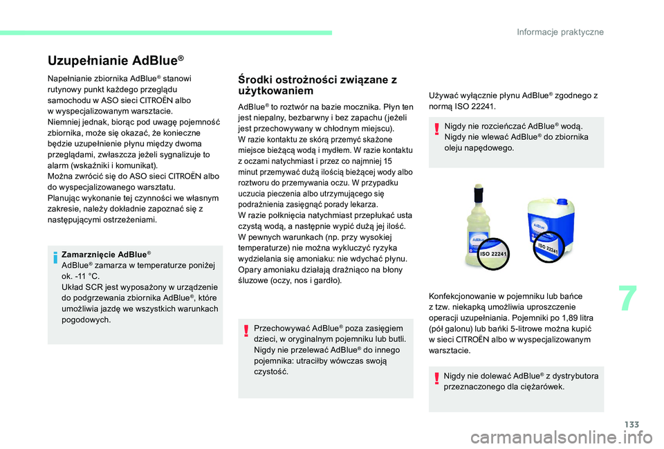 CITROEN C-ELYSÉE 2017 Instrukcja obsługi (in Polish) 133
Uzupełnianie AdBlue®
Napełnianie zbiornika AdBlue® stanowi
rutynowy punkt każdego przeglądu
samochodu w ASO sieci
CITROËN albo
w
wyspecjalizowanym warsztacie.
Niemniej jednak, biorąc CITROEN C-ELYSÉE 2017 Instrukcja obsługi (in Polish) 133
Uzupełnianie AdBlue®
Napełnianie zbiornika AdBlue® stanowi
rutynowy punkt każdego przeglądu
samochodu w ASO sieci
CITROËN albo
w
wyspecjalizowanym warsztacie.
Niemniej jednak, biorąc