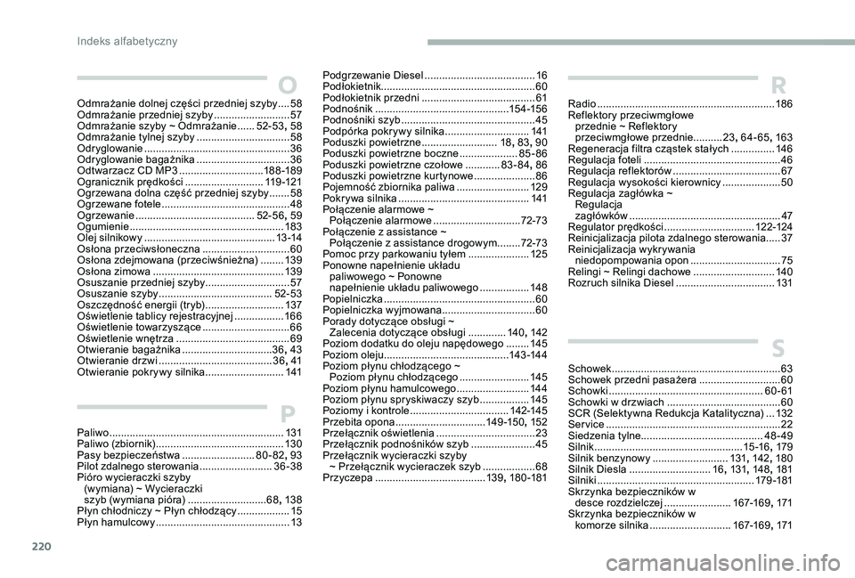 CITROEN C-ELYSÉE 2017 Instrukcja obsługi (in Polish) 220
Paliwo ............................................................13 1
Paliwo (zbiornik) ............................................ 13
0
Pasy bezpieczeństwa
.........................8
0-82, CITROEN C-ELYSÉE 2017 Instrukcja obsługi (in Polish) 220
Paliwo ............................................................13 1
Paliwo (zbiornik) ............................................ 13
0
Pasy bezpieczeństwa
.........................8
0-82,