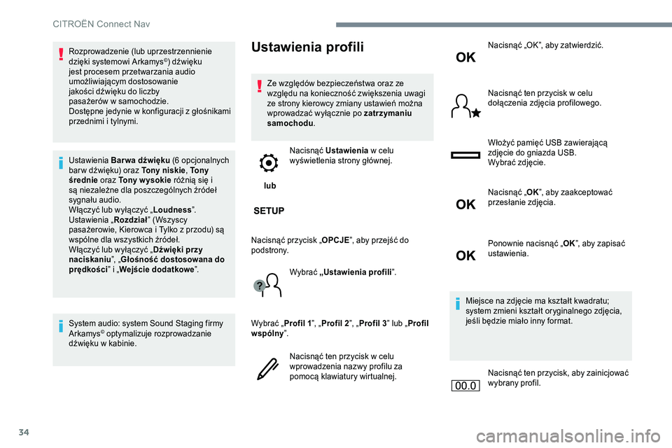CITROEN C-ELYSÉE 2017 Instrukcja obsługi (in Polish) 34
Rozprowadzenie (lub uprzestrzennienie
dzięki systemowi Arkamys©) dźwięku
jest procesem przetwarzania audio
umożliwiającym dostosowanie
jakości dźwięku do liczby
pasażerów
w
samo CITROEN C-ELYSÉE 2017 Instrukcja obsługi (in Polish) 34
Rozprowadzenie (lub uprzestrzennienie
dzięki systemowi Arkamys©) dźwięku
jest procesem przetwarzania audio
umożliwiającym dostosowanie
jakości dźwięku do liczby
pasażerów
w
samo