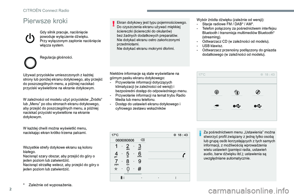 CITROEN C-ELYSÉE 2017 Instrukcja obsługi (in Polish) 2
Pierwsze kroki
Gdy silnik pracuje, naciśnięcie
powoduje wyłączenie dźwięku.
Przy wyłączonym zapłonie naciśnięcie
włącza system.
Regulacja głośności.
Używać przycisków
umieszcz CITROEN C-ELYSÉE 2017 Instrukcja obsługi (in Polish) 2
Pierwsze kroki
Gdy silnik pracuje, naciśnięcie
powoduje wyłączenie dźwięku.
Przy wyłączonym zapłonie naciśnięcie
włącza system.
Regulacja głośności.
Używać przycisków
umieszcz