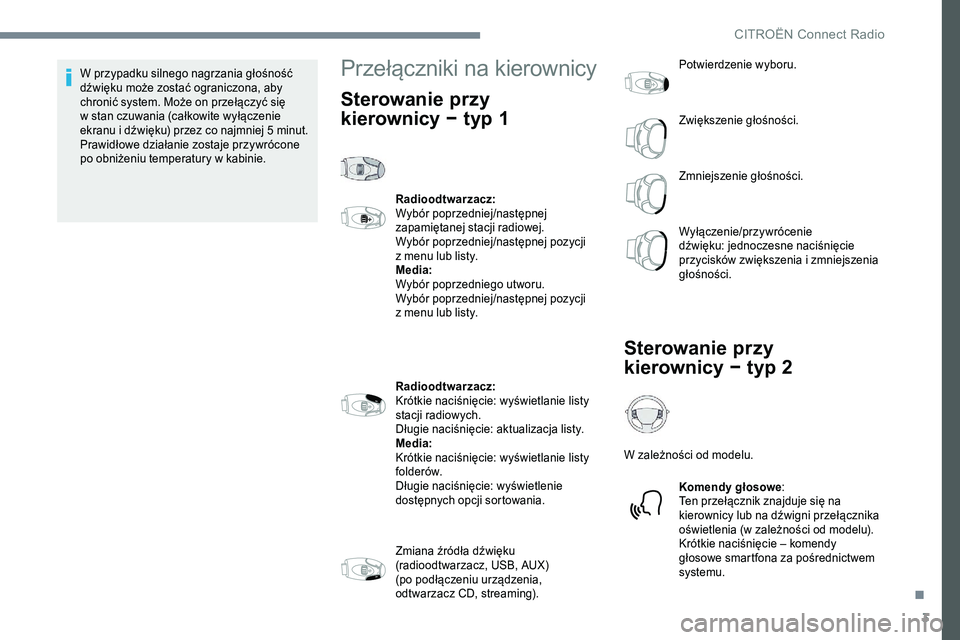 CITROEN C-ELYSÉE 2017 Instrukcja obsługi (in Polish) 3
W przypadku silnego nagrzania głośność
d źwięku może zostać ograniczona, aby
chronić system. Może on przełączyć się
w
stan czuwania (całkowite wyłączenie
ekranu i dźwięku) p CITROEN C-ELYSÉE 2017 Instrukcja obsługi (in Polish) 3
W przypadku silnego nagrzania głośność
d źwięku może zostać ograniczona, aby
chronić system. Może on przełączyć się
w
stan czuwania (całkowite wyłączenie
ekranu i dźwięku) p