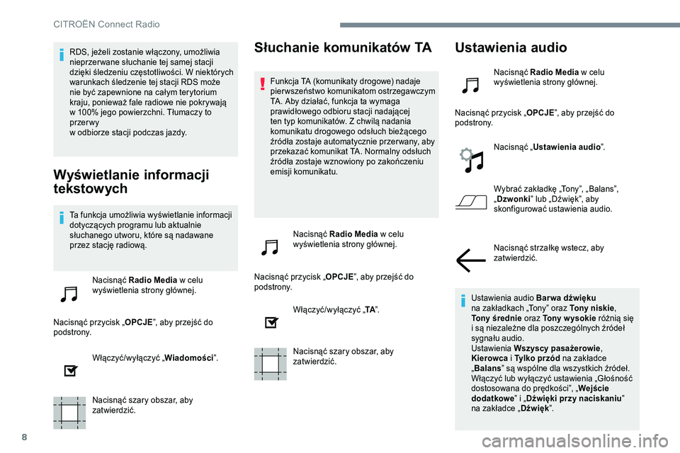 CITROEN C-ELYSÉE 2017 Instrukcja obsługi (in Polish) 8
RDS, jeżeli zostanie włączony, umożliwia
nieprzer wane słuchanie tej samej stacji
dzięki śledzeniu częstotliwości. W niektórych
warunkach śledzenie tej stacji RDS może
nie być zape CITROEN C-ELYSÉE 2017 Instrukcja obsługi (in Polish) 8
RDS, jeżeli zostanie włączony, umożliwia
nieprzer wane słuchanie tej samej stacji
dzięki śledzeniu częstotliwości. W niektórych
warunkach śledzenie tej stacji RDS może
nie być zape