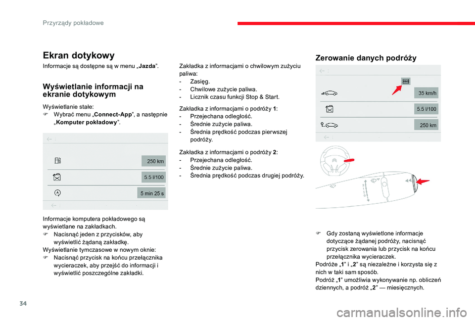 CITROEN C-ELYSÉE 2017 Instrukcja obsługi (in Polish) 34
Ekran dotykowy
Informacje są dostępne są w menu „Jazda”.
Wyświetlanie informacji na
ekranie dotykowym
Wyświetlanie stałe:
F
W ybrać menu „Connect-App ”, a następnie
„ Komputer CITROEN C-ELYSÉE 2017 Instrukcja obsługi (in Polish) 34
Ekran dotykowy
Informacje są dostępne są w menu „Jazda”.
Wyświetlanie informacji na
ekranie dotykowym
Wyświetlanie stałe:
F
W ybrać menu „Connect-App ”, a następnie
„ Komputer