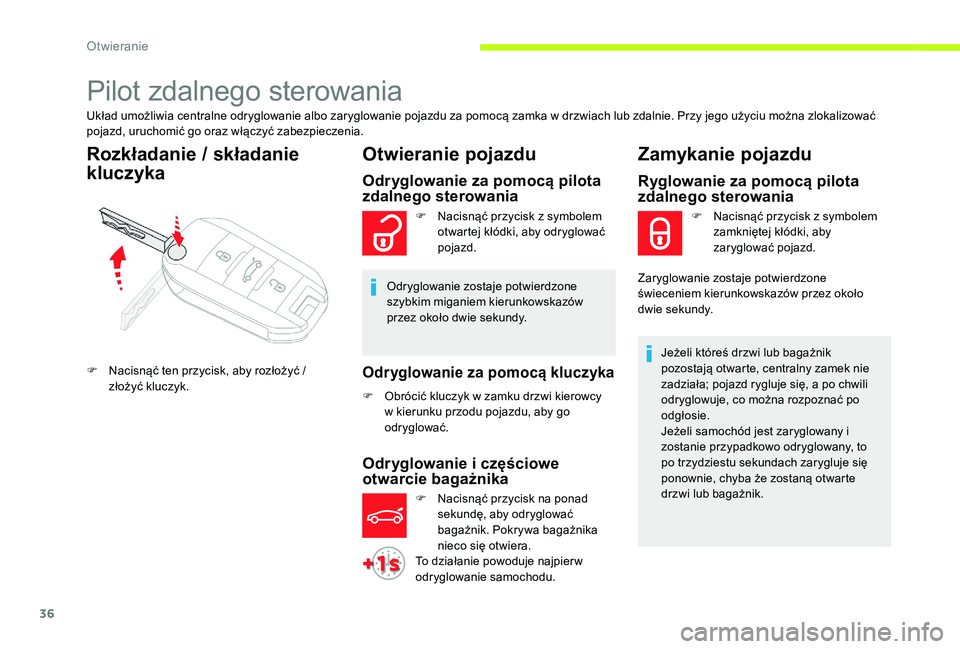CITROEN C-ELYSÉE 2017 Instrukcja obsługi (in Polish) 36
Pilot zdalnego sterowania
Układ umożliwia centralne odryglowanie albo zaryglowanie pojazdu za pomocą zamka w drzwiach lub zdalnie. Przy jego użyciu można zlokalizować
pojazd, uruchomić go o CITROEN C-ELYSÉE 2017 Instrukcja obsługi (in Polish) 36
Pilot zdalnego sterowania
Układ umożliwia centralne odryglowanie albo zaryglowanie pojazdu za pomocą zamka w drzwiach lub zdalnie. Przy jego użyciu można zlokalizować
pojazd, uruchomić go o