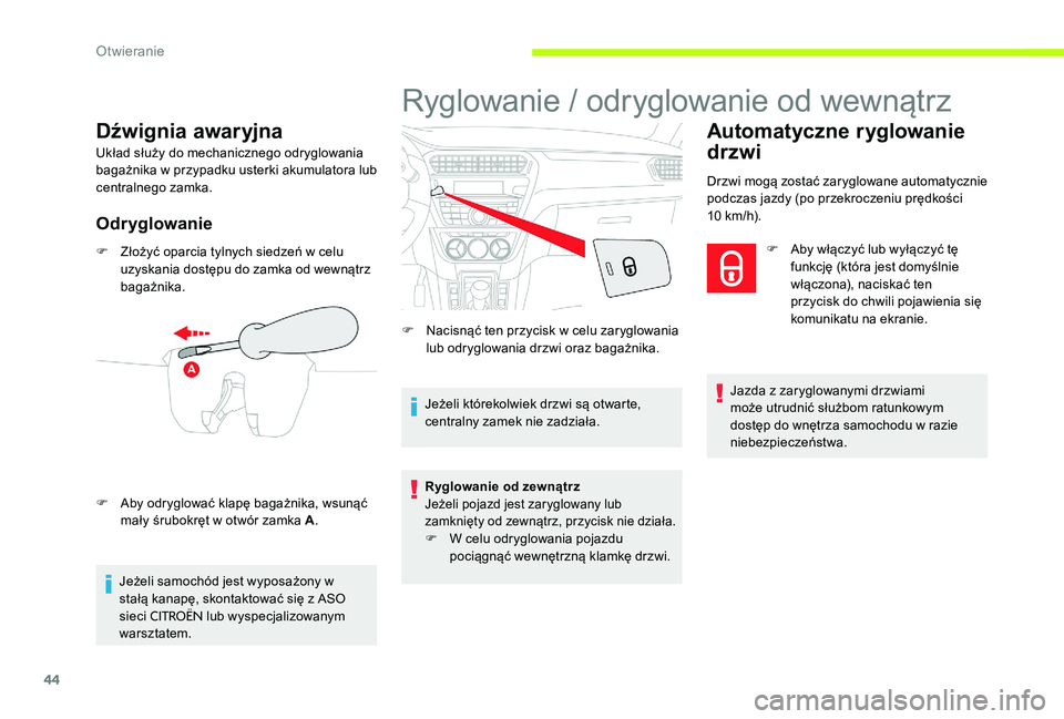 CITROEN C-ELYSÉE 2017 Instrukcja obsługi (in Polish) 44
Dźwignia awaryjna
Układ służy do mechanicznego odryglowania
bagażnika w przypadku usterki akumulatora lub
centralnego zamka.
Odr yglowanie
F Złożyć oparcia tylnych siedzeń w celu uzyskan CITROEN C-ELYSÉE 2017 Instrukcja obsługi (in Polish) 44
Dźwignia awaryjna
Układ służy do mechanicznego odryglowania
bagażnika w przypadku usterki akumulatora lub
centralnego zamka.
Odr yglowanie
F Złożyć oparcia tylnych siedzeń w celu uzyskan