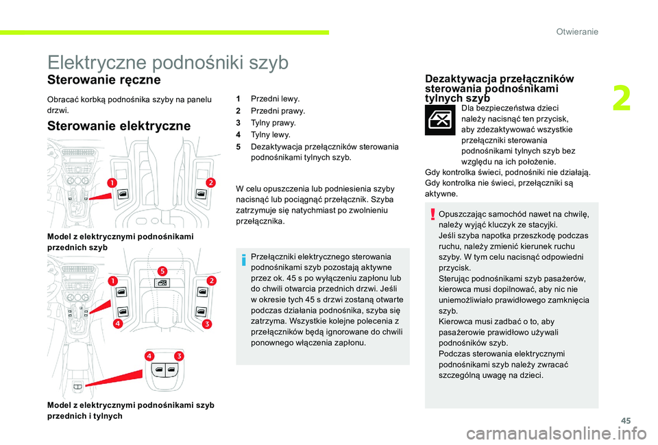 CITROEN C-ELYSÉE 2017 Instrukcja obsługi (in Polish) 45
Elektryczne podnośniki szyb
Sterowanie ręczne
Obracać korbką podnośnika szyby na panelu
drzwi.
Sterowanie elektryczne
Model z elektr ycznymi podnośnikami
przednich szyb
Model z elektr yczny CITROEN C-ELYSÉE 2017 Instrukcja obsługi (in Polish) 45
Elektryczne podnośniki szyb
Sterowanie ręczne
Obracać korbką podnośnika szyby na panelu
drzwi.
Sterowanie elektryczne
Model z elektr ycznymi podnośnikami
przednich szyb
Model z elektr yczny