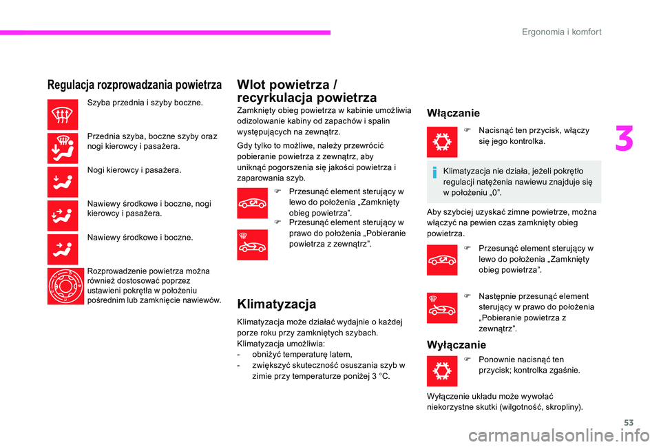 CITROEN C-ELYSÉE 2017 Instrukcja obsługi (in Polish) 53
Regulacja rozprowadzania powietrza
Szyba przednia i szyby boczne.
Przednia szyba, boczne szyby oraz
nogi kierowcy i pasażera.
Nogi kierowcy i pasażera.
Nawiewy środkowe i boczne, nogi
kierowcy CITROEN C-ELYSÉE 2017 Instrukcja obsługi (in Polish) 53
Regulacja rozprowadzania powietrza
Szyba przednia i szyby boczne.
Przednia szyba, boczne szyby oraz
nogi kierowcy i pasażera.
Nogi kierowcy i pasażera.
Nawiewy środkowe i boczne, nogi
kierowcy