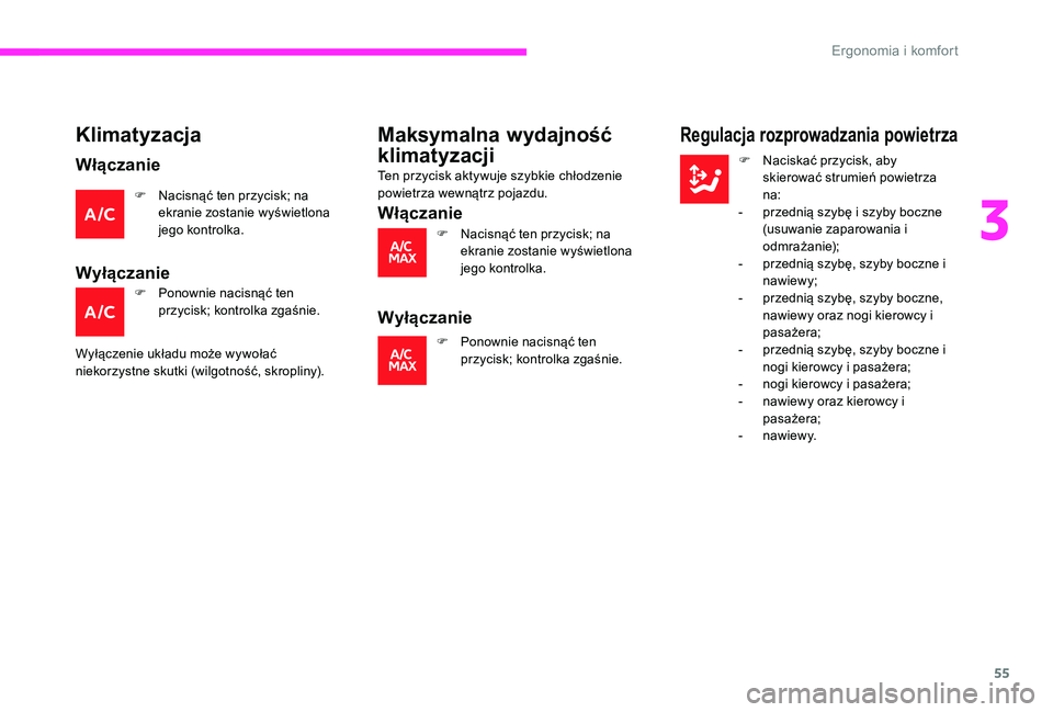 CITROEN C-ELYSÉE 2017 Instrukcja obsługi (in Polish) 55
Klimatyzacja
Włączanie
F Nacisnąć ten przycisk; na ekranie zostanie wyświetlona
jego kontrolka.
Wyłączanie
F Ponownie nacisnąć ten przycisk; kontrolka zgaśnie.
Wyłączenie układu może CITROEN C-ELYSÉE 2017 Instrukcja obsługi (in Polish) 55
Klimatyzacja
Włączanie
F Nacisnąć ten przycisk; na ekranie zostanie wyświetlona
jego kontrolka.
Wyłączanie
F Ponownie nacisnąć ten przycisk; kontrolka zgaśnie.
Wyłączenie układu może